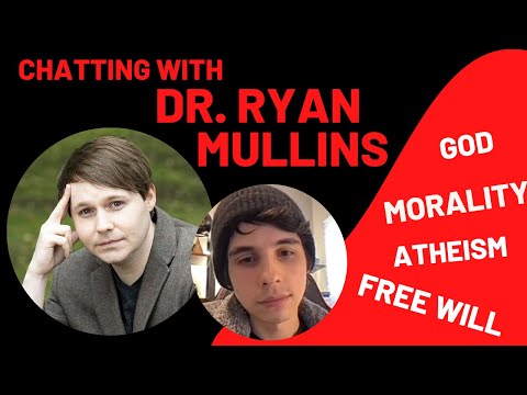 Dr. Ryan Mullins: God, Apologetics, Free Will, Morality, and More!