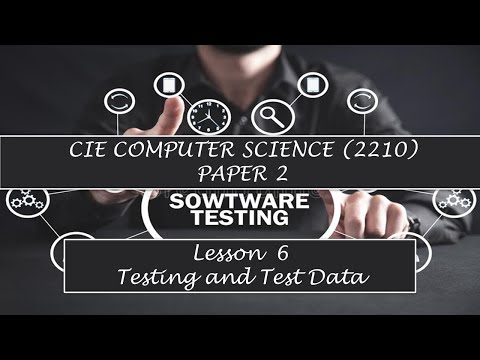 CIE O-Level Computer Science (2210) Paper 2-  Lesson 6 Testing and Test Data
