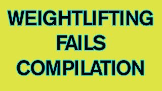 Weight Lifting Fails Compilation: What not to do during weightlifting
