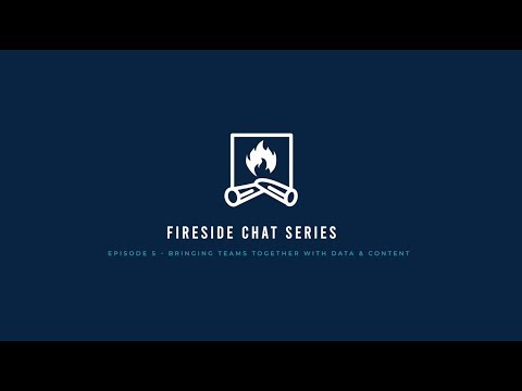 Fireside Chat | Episode 5: Bringing Teams Together With Data & Content