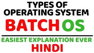 Types Of Operating System ll Batch OS ll CPU Time and I/O Time ll Explained in Hindi