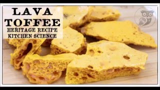 Lava Toffee - Kitchen Science, Heritage Recipe