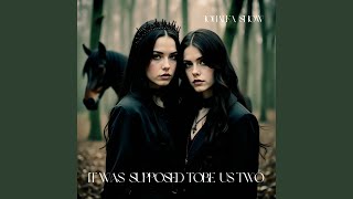 It was supposed to be us two