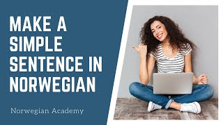 Norwegian lesson for beginners: how to make a simple sentence in Norwegian