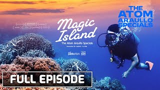 'Magic Island' (Full Episode) | The Atom Araullo Specials
