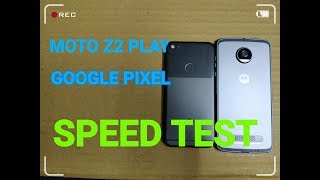 Moto Z2 Play vs Google Pixel - Speed Test and Comparison