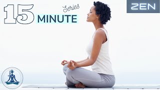 15 Minute Zen Meditation Music | Instant Inner Peace | Relaxing Zen Music | 15 Minute Meditation