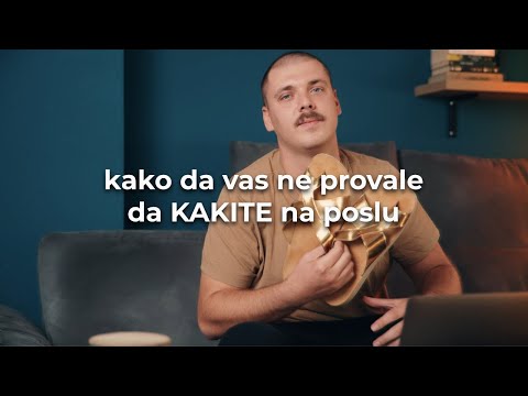 KAKO DA VAS NE PROVALE DA KAKITE NA POSLU