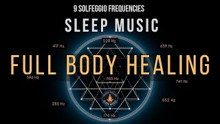 BLACK SCREEN SLEEP MUSIC ☯ All 9 solfeggio frequencies ☯ Full body Healing