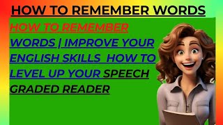 Story How To Remember Words | Improve Your English Skills | How To Level Up Your Speech