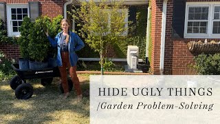 Hiding Ugly Things: Garden Design Problem-Solving