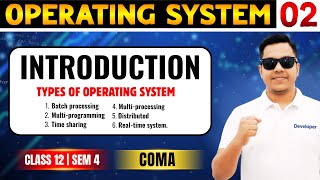 L2: Types of Operating System | Batch, Real-time, Distributed, Time-shared etc | Class 12 Semester 4