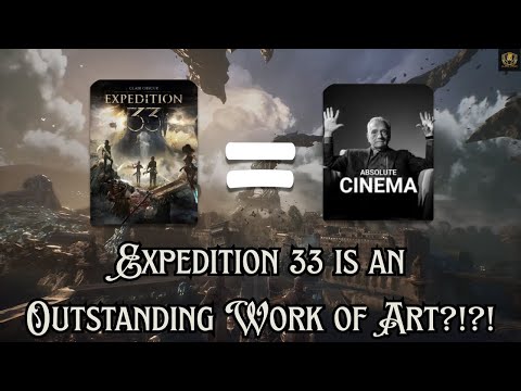 Is Expedition 33 Absolute Cinema?!?!