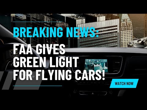 Breaking News: FAA Gives the Green Light for Flying Cars!