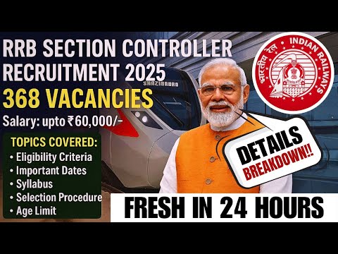 RRB Section Controller Recruitment 2025 | 368 Posts| Railway New Vacancy Full Notification Breakdown