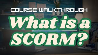 Free course walkthrough - What is a SCORM