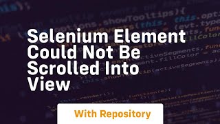 selenium element could not be scrolled into view