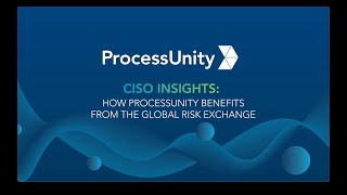 CISO Insights Part 3: How ProcessUnity benefits from the Global Risk Exchange