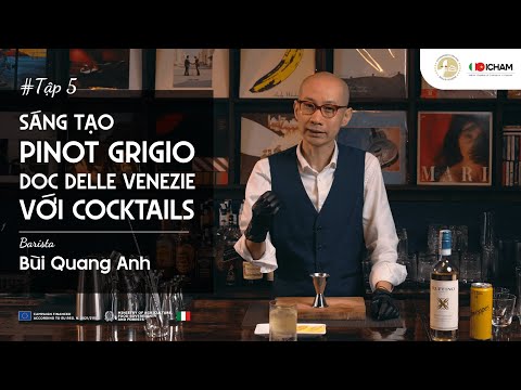 Sáng tạo Pinot Grigio DOC delle Venezie với Cocktails - Barista Bùi Quang Anh | Tập 5
