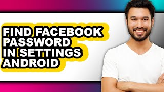How to Find Facebook Password in Settings Android (full Guide)