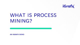 What is Process Mining? iGrafx Process360 Live