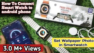 T800 ultra smart watch connect to phone , how to connect smartwatch to android phone