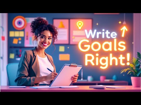 Write Goals Right: Secrets to Success