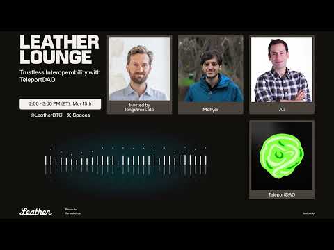 Leather Lounge Ep 3 - Exploring Cross-Chain Blockchain Applications with TeleportDAO