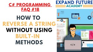 C# Programmers  FAQ - 18 - Reverse a string without built-in method #ExpandFutureAcademy #shorts