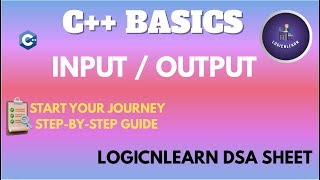 C++ Basics for DSA | Day 1: Input/Output | LogicNLearn DSA Sheet
