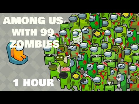AMONG US, but with 99 ZOMBIES - 1 HOUR