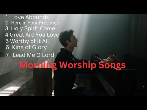 MORNING WORSHIP SONGS