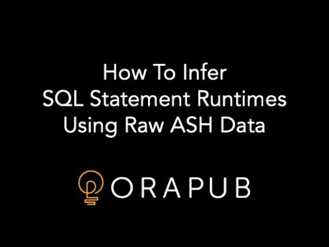How To Infer SQL Statement Runtimes Using Raw ASH Data