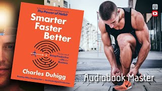 Smarter Faster Better Best Audiobook Summary by Charles Duhigg