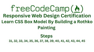 FreeCodeCamp Responsive Web Design Learn CSS Box Model By Building a Rothko Painting steps 31-45