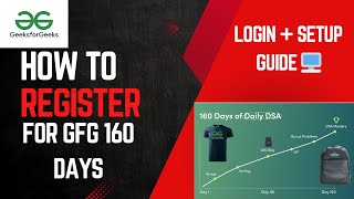 How to Register & Login for GeeksforGeeks 160 Days Challenge | Step-by-Step Guide #geeksforgeeks