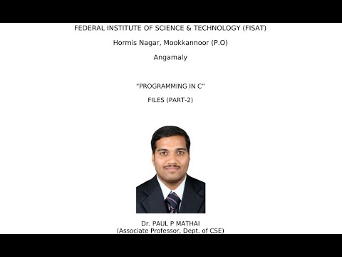 FILES IN C (PART-2) EST 102 Programming in C(KTU) -Dr. Paul P Mathai, Associate Professor, FISAT