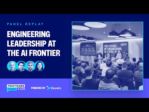 Engineering Leadership at the AI Frontier | Tech Teams Today Live in SF