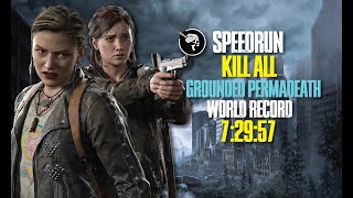 World Record | TLOU2R - Speedrun Kill All (7:29:57) - Grounded Permadeath, Wholegame