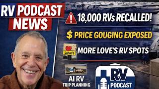 RV Price Gouging,  RV Recall Blitz, Aging National Park Infrastructure & How AI Can Plan RV Trips