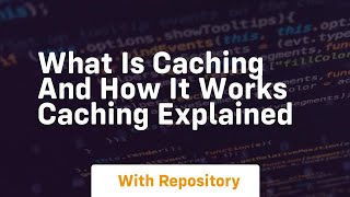 what is caching and how it works caching explained
