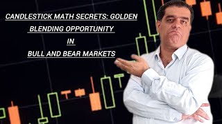 Candlestick Math Secrets: Golden Blending Opportunity in Bull and Bear Markets