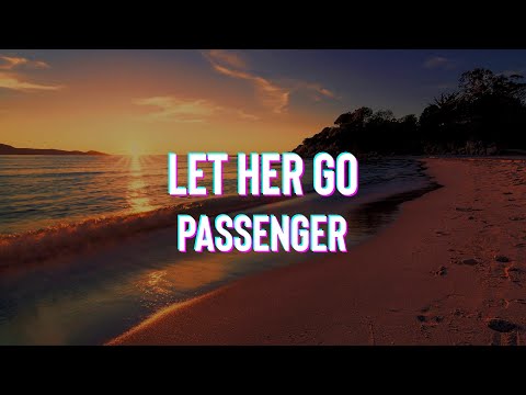 Passenger - Let Her Go(Lyrics)