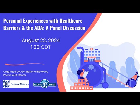 08/22/24 - Personal Experiences with Healthcare Barriers & the ADA