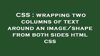 CSS : wrapping two columns of text around an image/shape from both sides html css