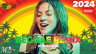 REGGAE DO MARANHÃO 2024 💖 AS MELHORES DO REGGAE REMIX 💖 SEQUÊNCIA REGGAE INTERNACIONAL 2024