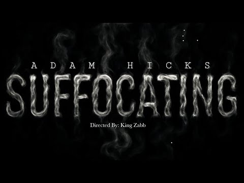 Adam Hicks - SUFFOCATING (Official Music Video)