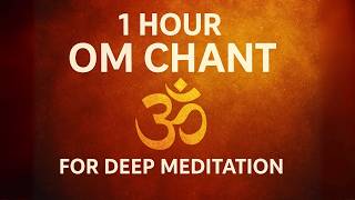1 Hour OM Chant for Deep Meditation | Focus, Healing, and Spiritual Relaxation (AUM Mantra)