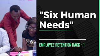 Six Human Needs - Employee Retention Hack 1