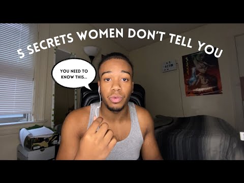 5 secrets women don't tell you..but you need to know